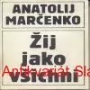A. Marčenko - ŽIJ JAKO VŠICHNI 