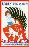 2008 Ke knize: Bořek, kluk ze znaku