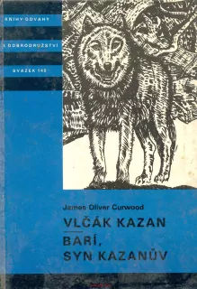 J. O. Curwood- VLČÁK KAZAN-BARÍ SYN KAZANŮV