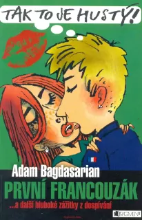 A. Bagdasarian- PRVNÍ FRANCOUZÁK...a další hluboké zážitky z dospívání