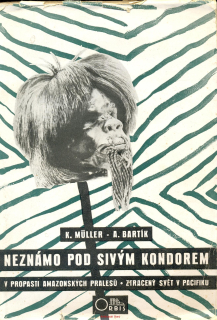 K. Müller a A. Bartík- NEZNÁMO POD SIVÝM KONDOREM