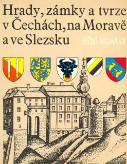 HRADY, ZÁMKY A TVRZE V ČECHÁCH, NA MORAVĚ A VE SLEZKU- (I.) JIŽNÍ MORAVA