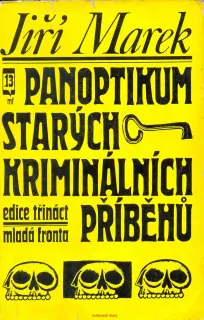 J. Marek- PANOPTIKUM STARÝCH KRIMINÁLNÍCH PŘÍBĚHŮ
