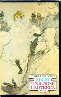 H. Perruchot- ŽIVOT TOULOUSE- LAUTRECA