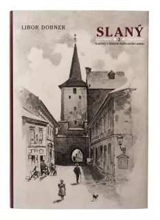 L.Dobner SLANÝ, kapitoly z historie královského města 2
