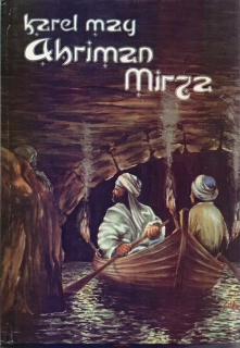 K. May- AHRIMAN MIRZA, z cyklu V Říši stříbrného lva  sv. V