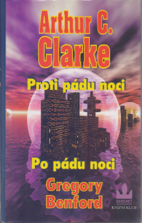 Arthur C.CLARK , Gregory Benford - PROTI PÁDU NOCI