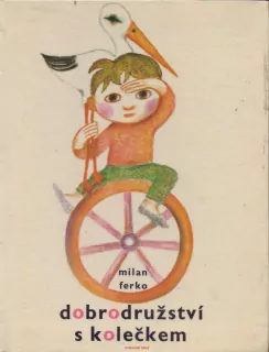 Milan Ferko / DOBRODRUŽSTVÍ S KOLEČKEM
