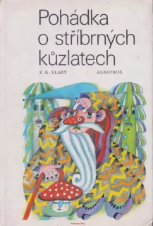 Z. K. Slabý / POHÁDKA O STŘÍBRNÝCH KŮZLATECH