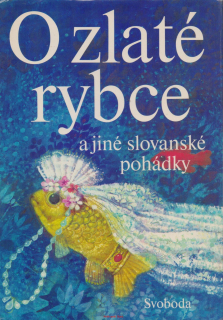 O ZLATÉ RYBCE A JINÉ SLOVANSKÉ POHÁDKY