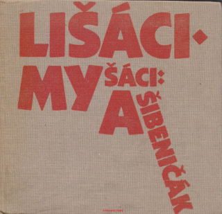 Věra Plívová-Šimková / LIŠÁCI, MYŠÁCI A ŠIBENIČÁCI