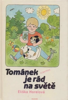 Eliška Horelová / TOMÁNEK JE RÁD NA SVĚTĚ
