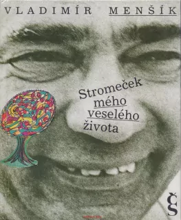 Vladimír Menšík / STROMEČEK MÉHO VESELÉHO ŽIVOTA