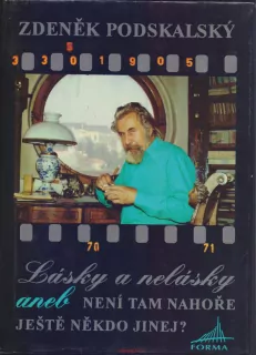 Zdeněk Podskalský / LÁSKY A NELÁSKY ANEB NENÍ TAM NAHOŘE JEŠTĚ NĚKDO JINEJ?