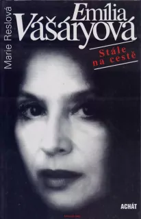 Marie Reslová / EMÍLIA VAŠÁRYOVÁ - STÁLE NA CESTĚ