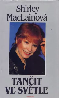 Shirley MacLainová / TANČIT VE SVĚTLE