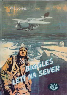 W. E. Johns / BIGGLES LETÍ NA SEVER