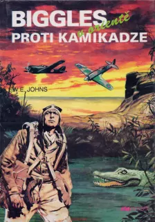 W. E. Johns / BIGGLES PROTI KAMIKADZE V ORIENTĚ