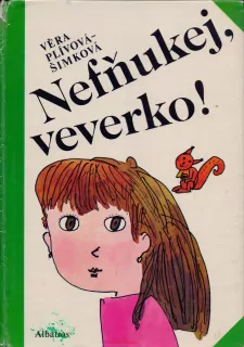 Věra Plívová-Šimková / NEFŇUKEJ, VEVERKO!