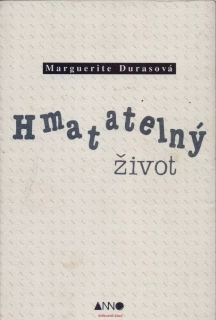 Marguerite Durasová / HMATATELNÝ ŽIVOT
