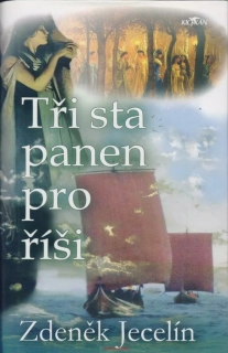 Zdeněk Jecelín / TŘI STA PANEN PRO ŘÍŠI