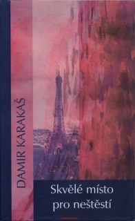 Damir Karakaš / SKVĚLÉ MÍSTO PRO NEŠTĚSTÍ