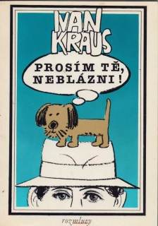 Ivan Kraus / PROSÍM TĚ, NEBLÁZNI!