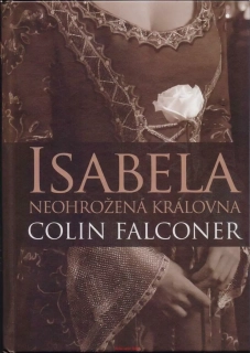 Colin Falconer / ISABELA, NEOHROŽENÁ KRÁLOVNA
