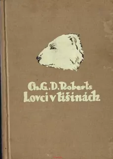 Ch,G.D. Roberts LOVCI V LIŠINÁCH