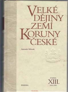 VELKÉ DĚJINY ZEMÍ KORUNY ČESKÉ Antonín KLIMEK, SVAZEK XIII, 1918-1929