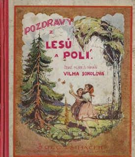 POZDRAVY Z LESŮ a POLÍ, české mládeži přináší Vilma Sokolová
