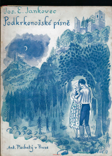 PODKRKONOŠSKÉ PÍSNĚ - Jos.E.Jankovec, padesát méně známých a zapomínaných starších písní.