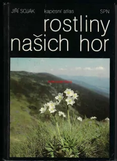 ROSTLINY NAŠICH HOR, kapesní atlas  Jiří SOJÁK