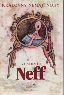 VLADIMÍR NEFF KRÁLOVNY NEMAJÍ NOHY