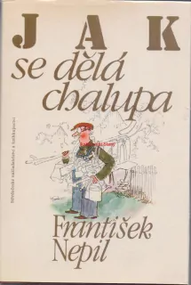 FRANTIŠEK NEPIL JAK SE DĚLÁ CHALUPA