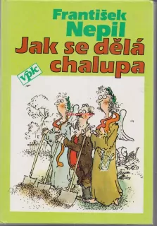 FRANTIŠEK NEPIL JAK SE DĚLÁ CHALUPA