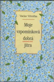MOJE VZPOMÍNKOVÁ DOBRÁ JITRA - Václav Větvička
