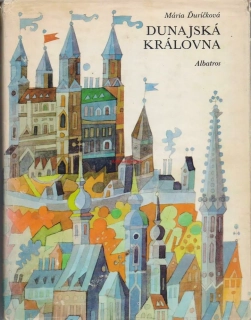 DUNAJSKÁ KRÁLOVNA - Mária ĎURÍČKOVÁ