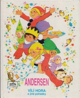 ANDERSENOVY POHÁDKY- VÍLÍ HORA A JINÉ POHÁDKY