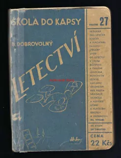 ŠKODA DO KAPSY sv.27 - LETECTVÍ, B.Dobrovolný (Příručka pro letecký dorost a plachtaře a pro každého, kdo se zajímá a letectví)                     svaze 27