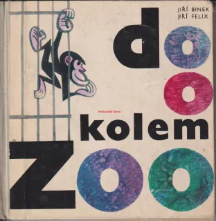DO O KOLEM ZOO - J. BINEK, J. FELIX , ilustroval L. VIMR