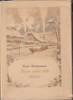 KAM SPĚJÍ DĚTI, SKLÁŘI - Karel KLOSTERMANN