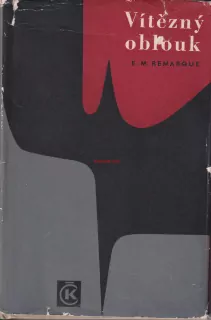 ERICH MARIA REMARQUE - VÍTĚZNÝ OBLOUK
