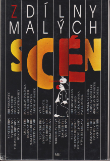Z DÍLNY MALÝCH SCÉN - vybral, uspořádal VLADIMÍR JUST