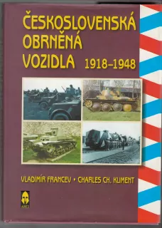 ČESKOSLOVENSKÁ OBRNĚNÁ VOZIDLA 1918-1948, Vladimír FRANCEV, Charles Ch.KLIMENT